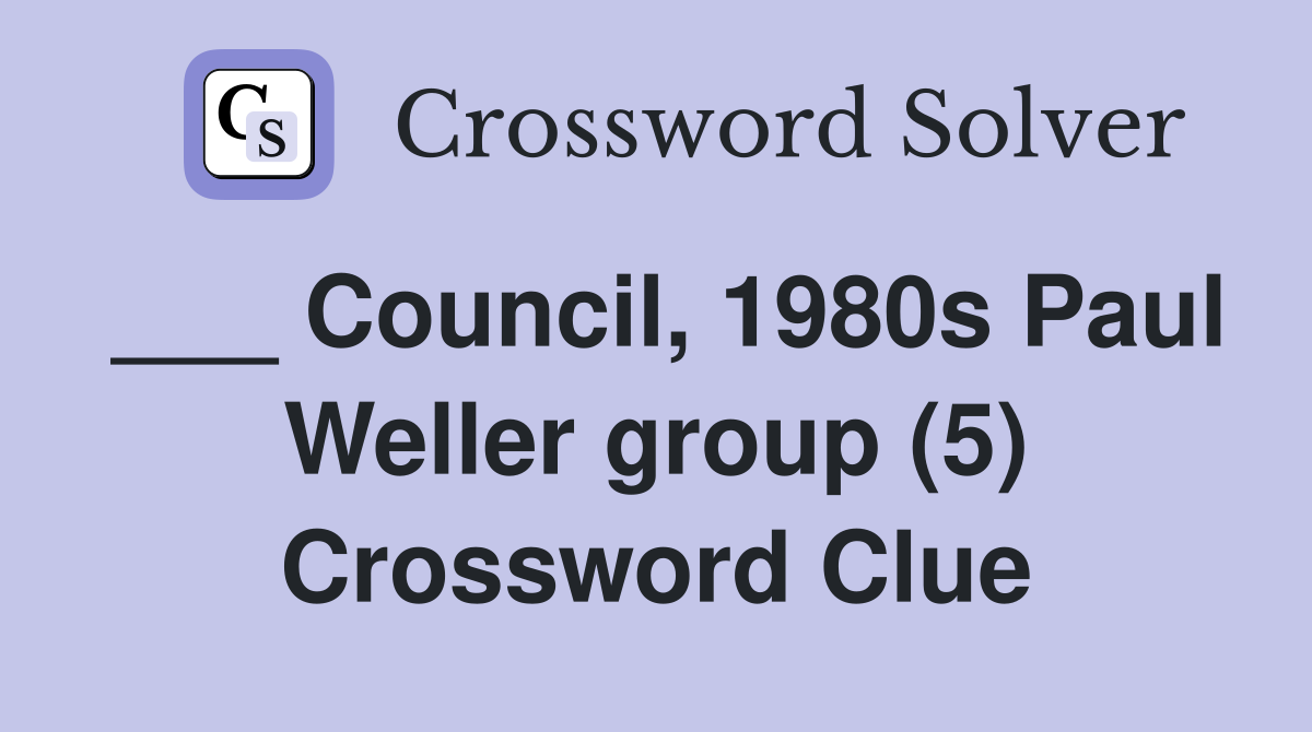 council-1980s-paul-weller-group-5-crossword-clue-answers